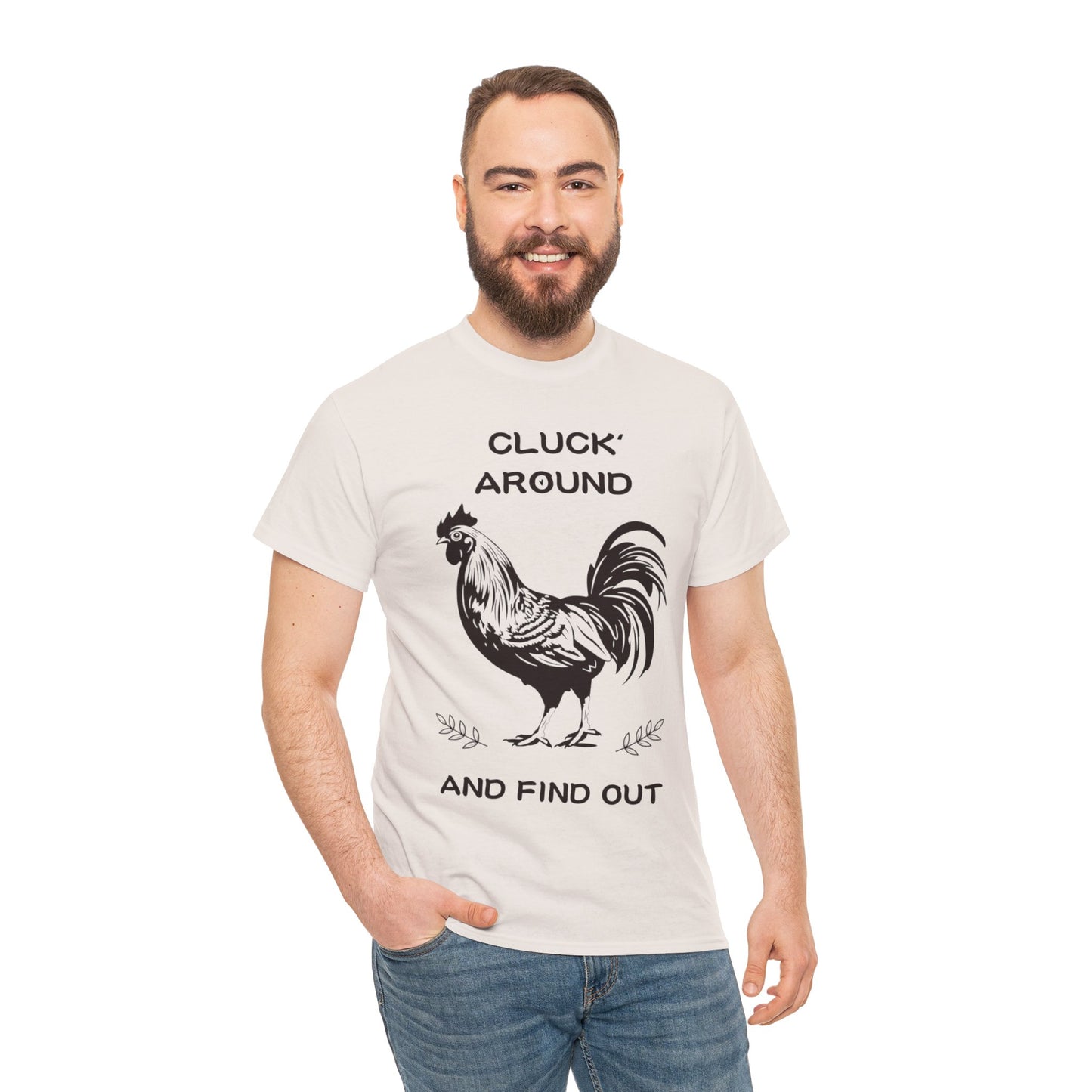 Cluck around and find out! Cotton Tee