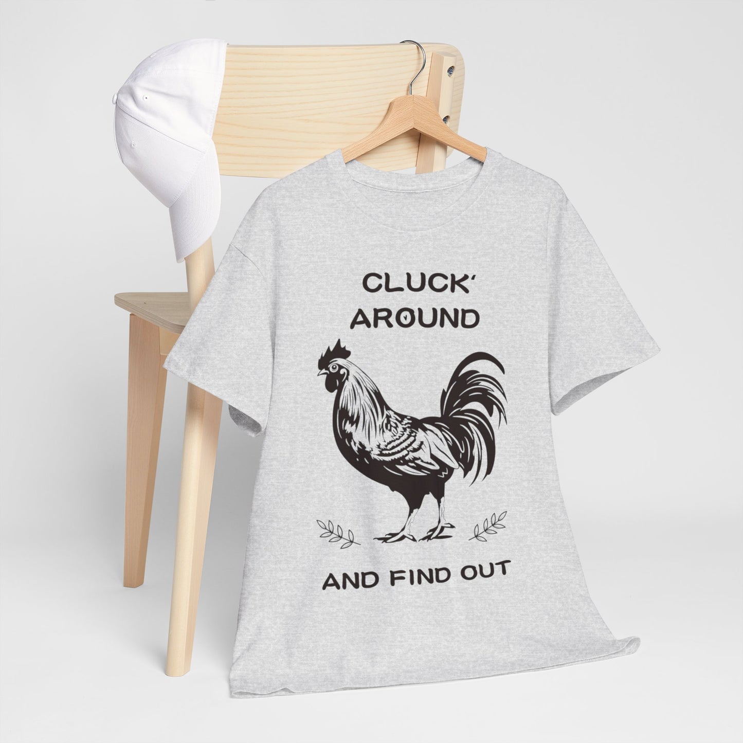 Cluck around and find out! Cotton Tee