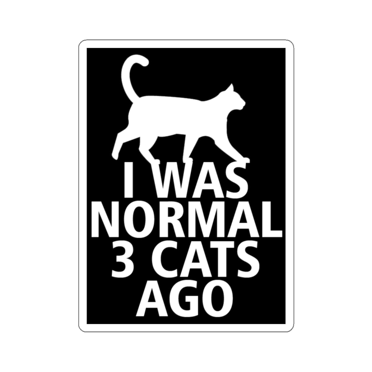 I Was Normal 3 Cats Ago! Stickers