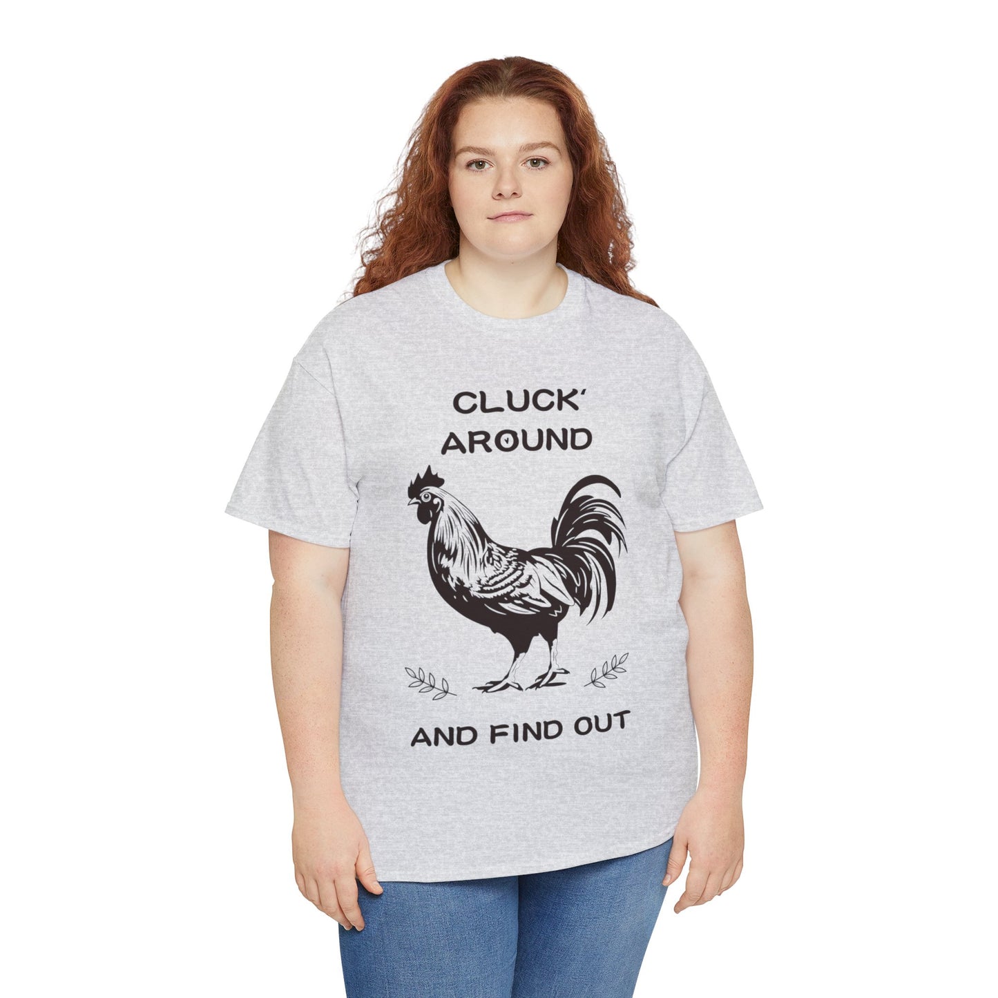 Cluck around and find out! Cotton Tee