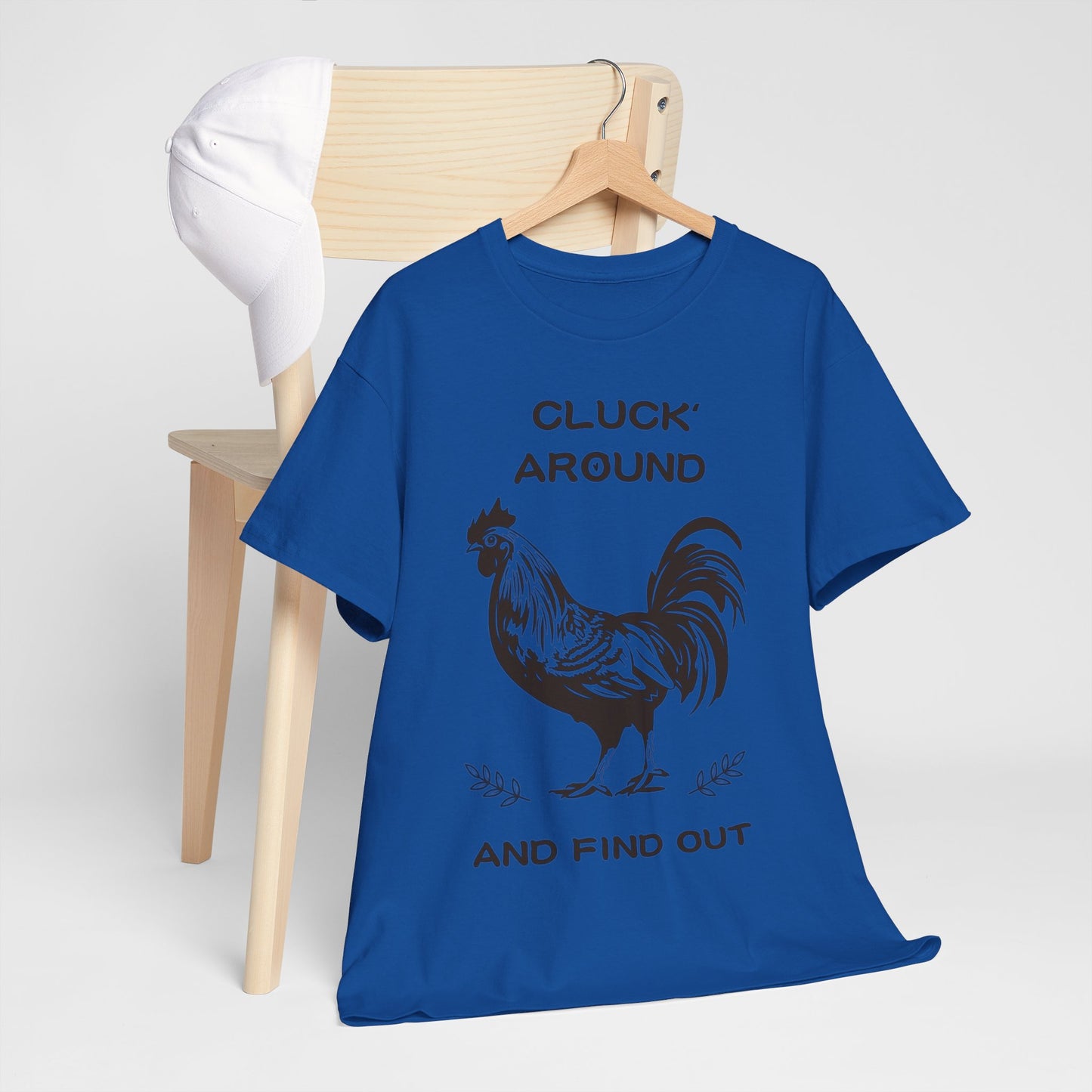 Cluck around and find out! Cotton Tee