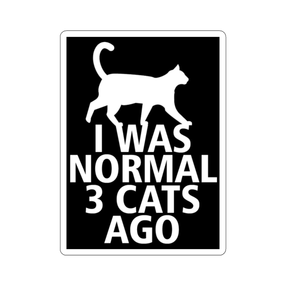 I Was Normal 3 Cats Ago! Stickers