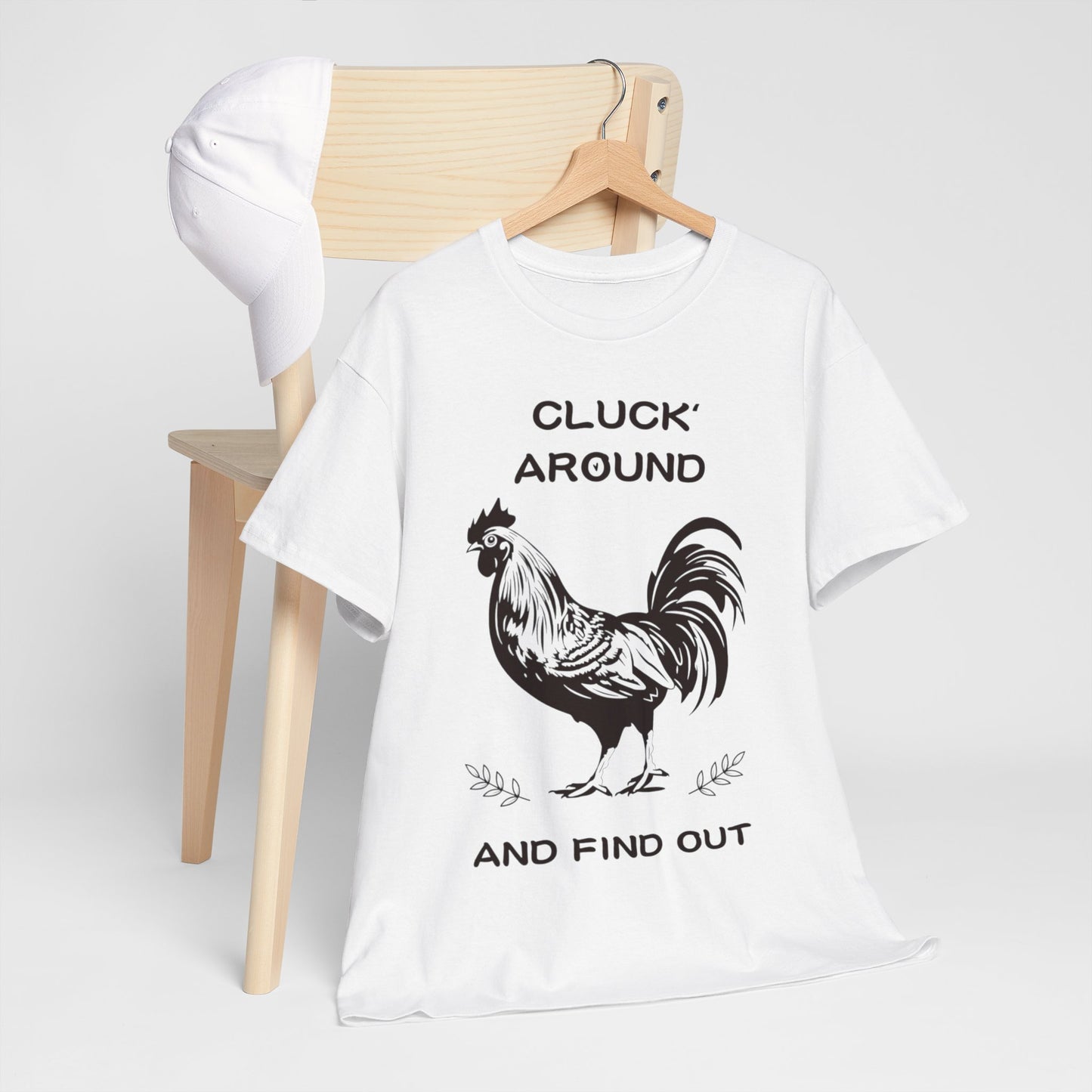 Cluck around and find out! Cotton Tee