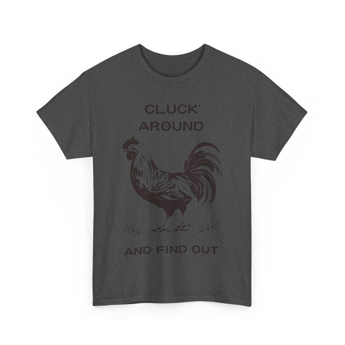 Cluck around and find out! Cotton Tee