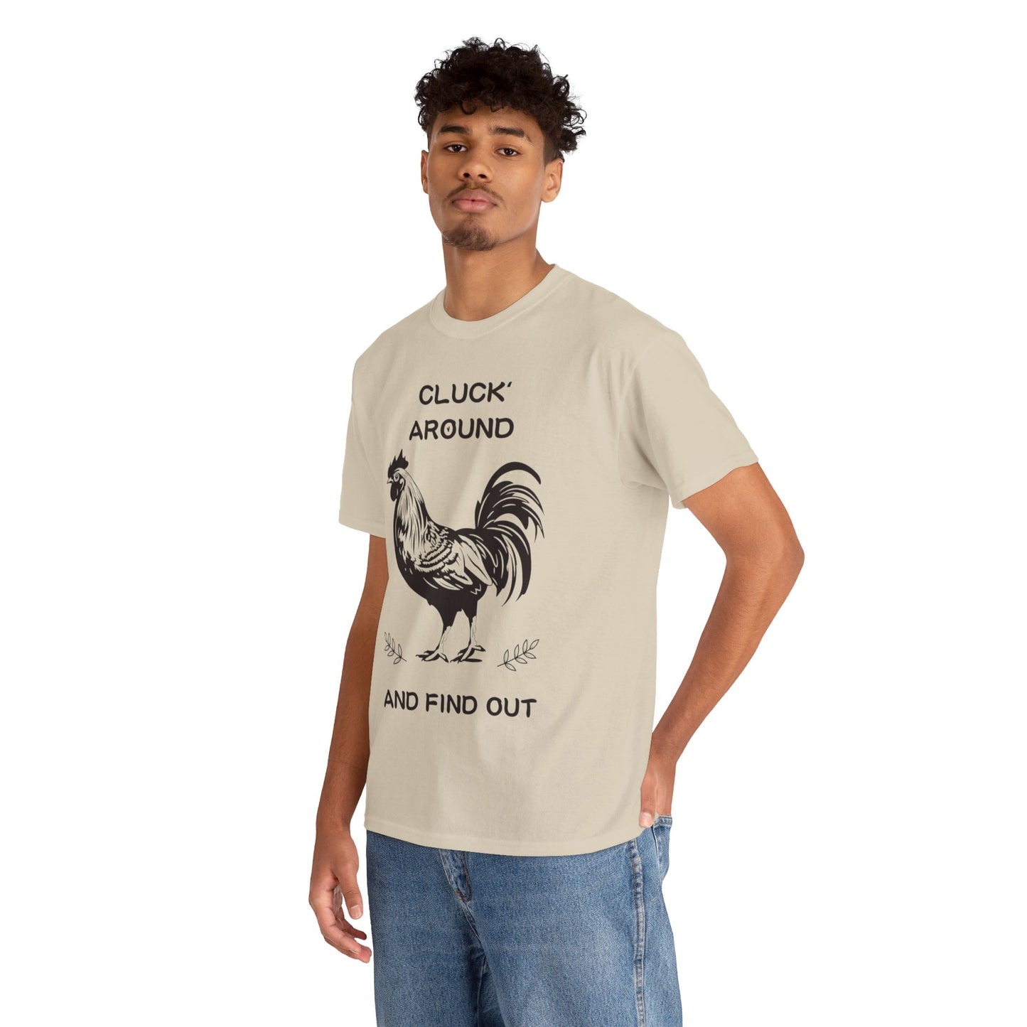 Cluck around and find out! Cotton Tee