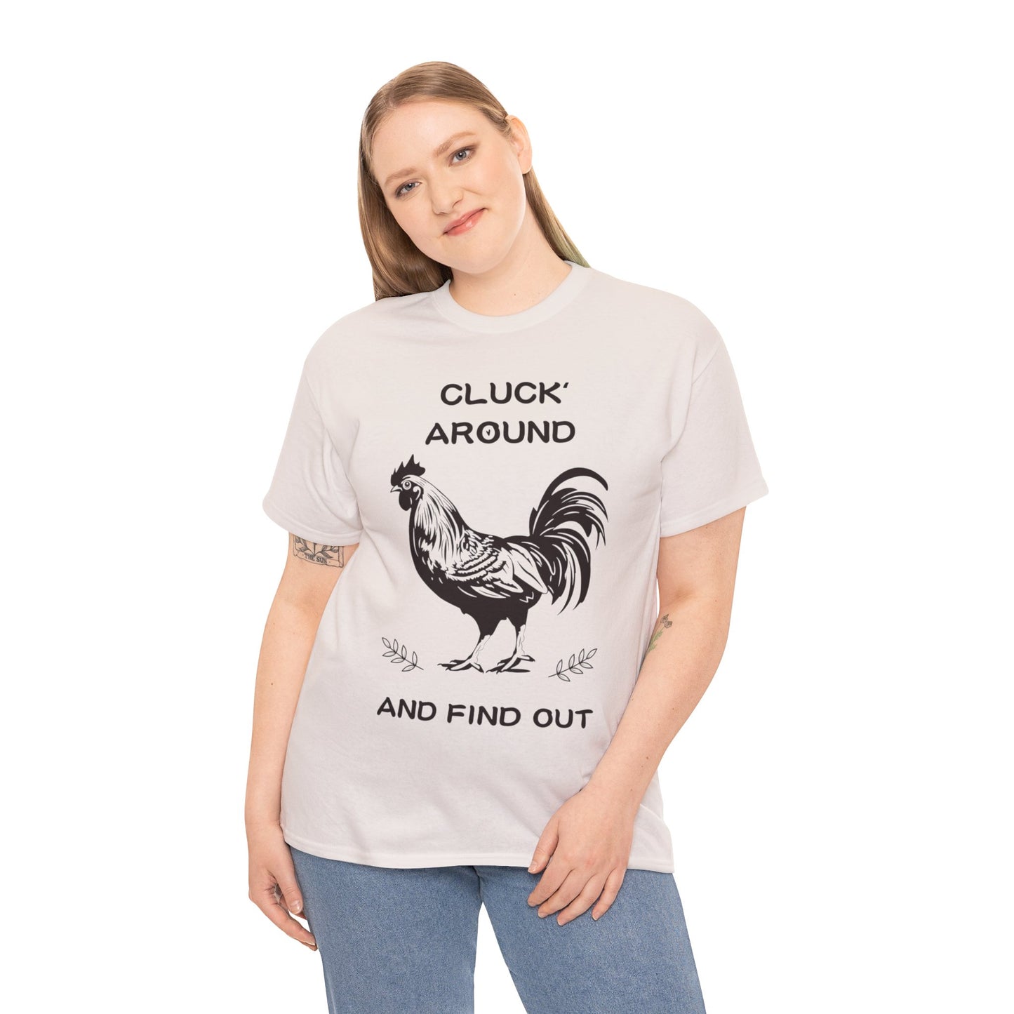 Cluck around and find out! Cotton Tee