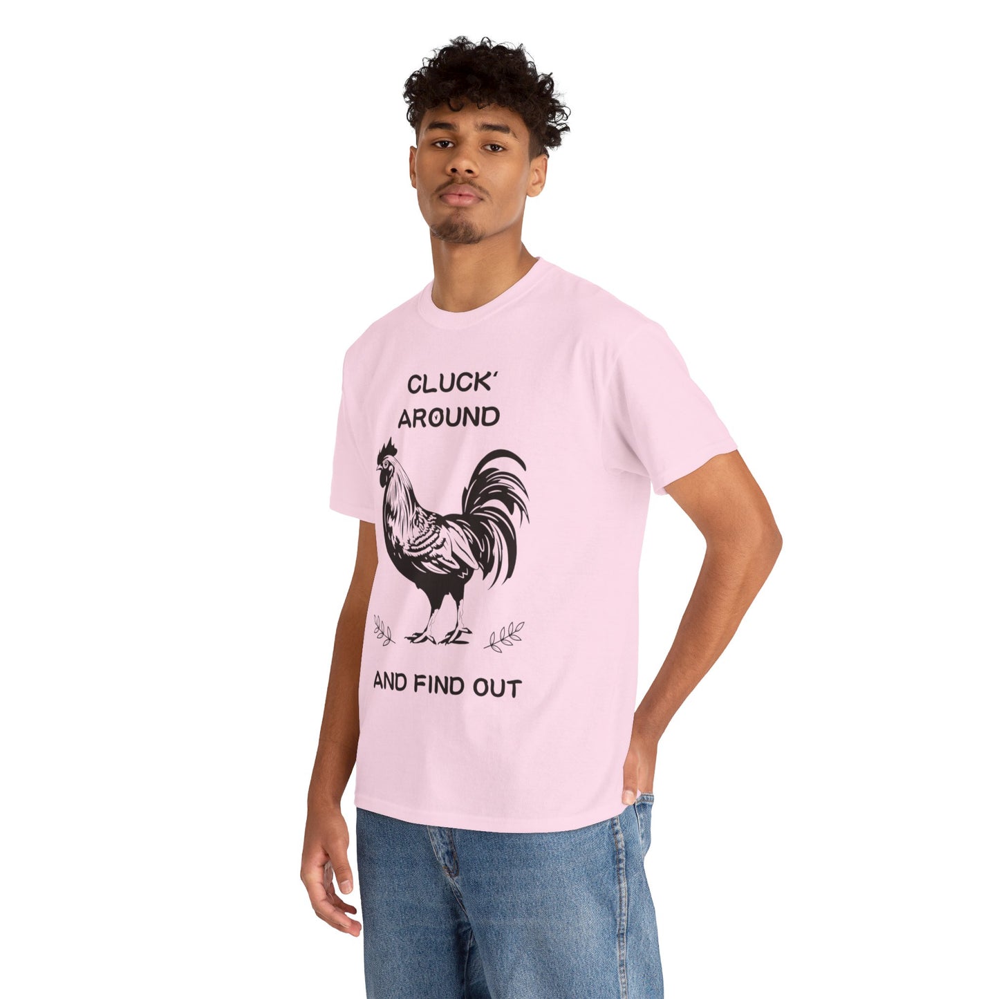 Cluck around and find out! Cotton Tee