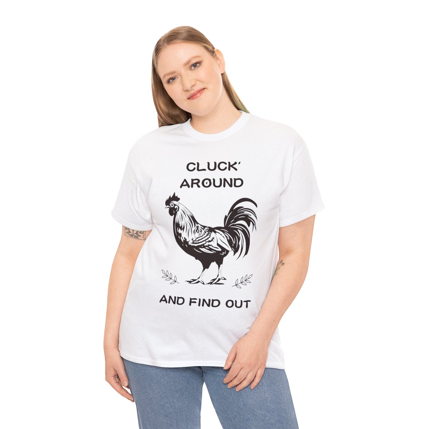 Cluck around and find out! Cotton Tee