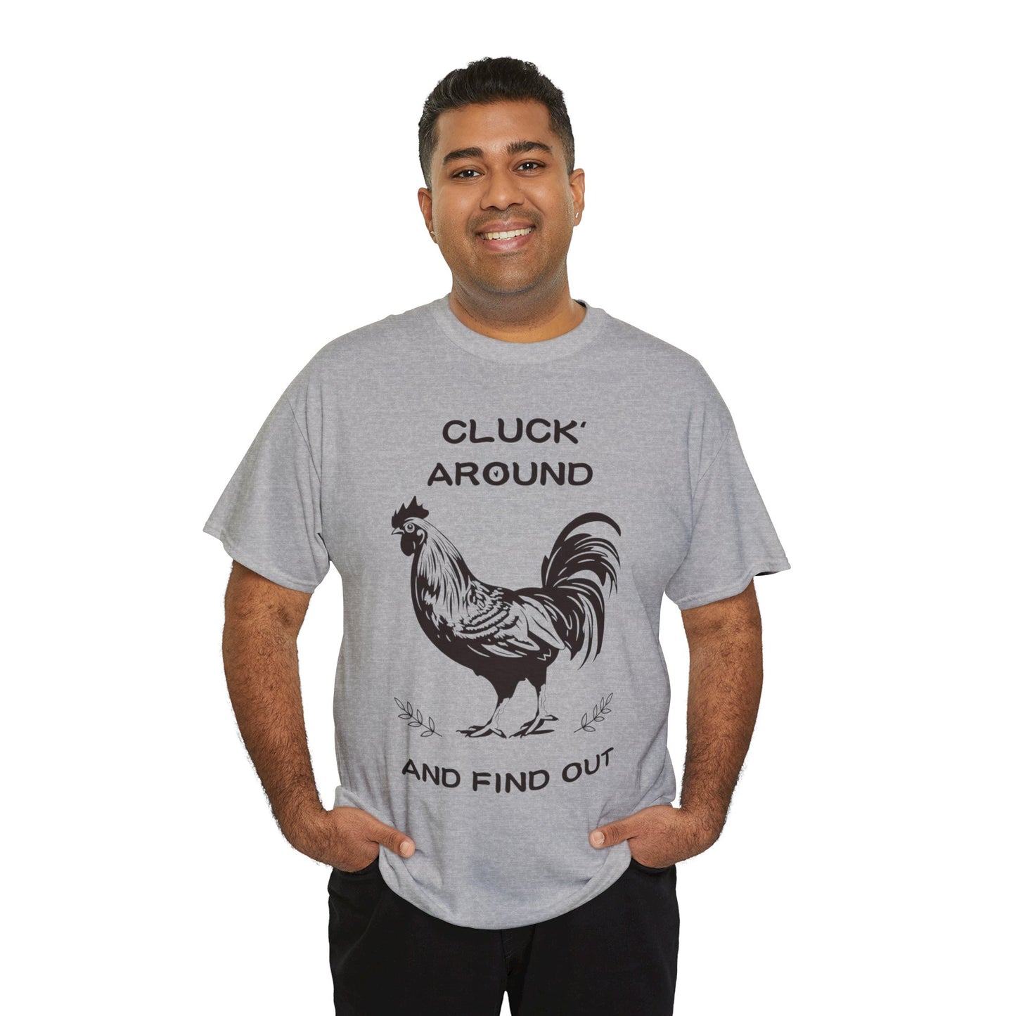 Cluck around and find out! Cotton Tee