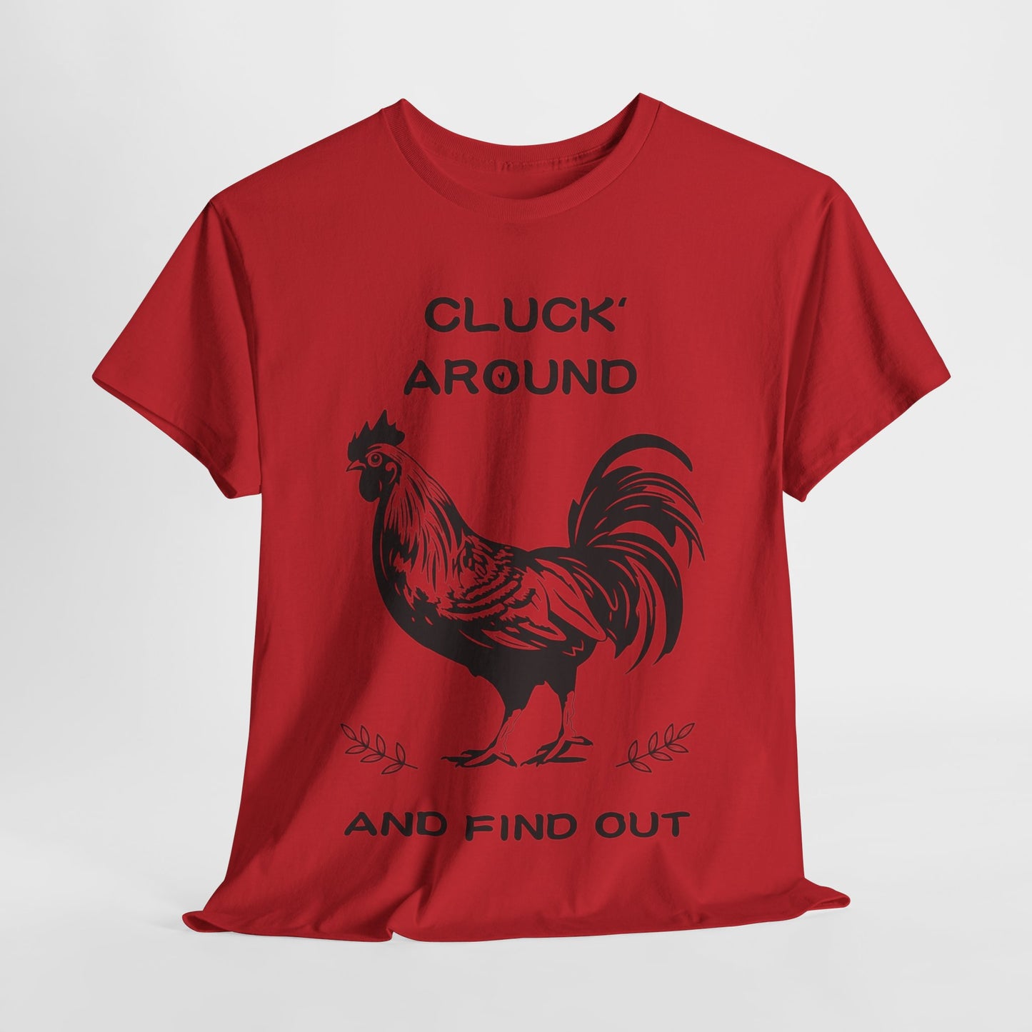 Cluck around and find out! Cotton Tee