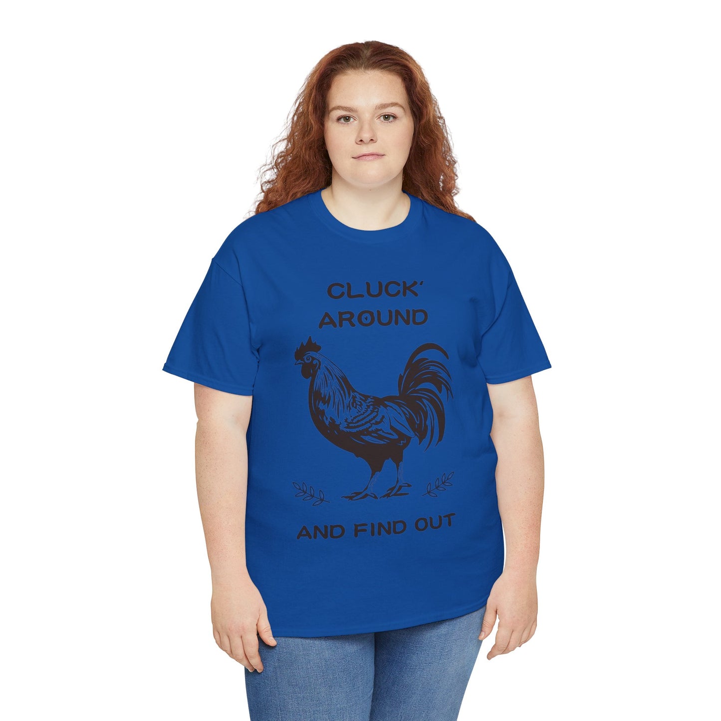 Cluck around and find out! Cotton Tee