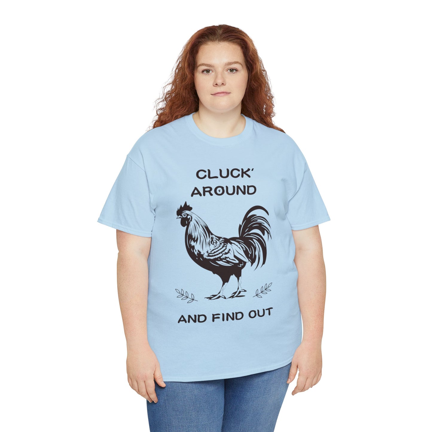 Cluck around and find out! Cotton Tee