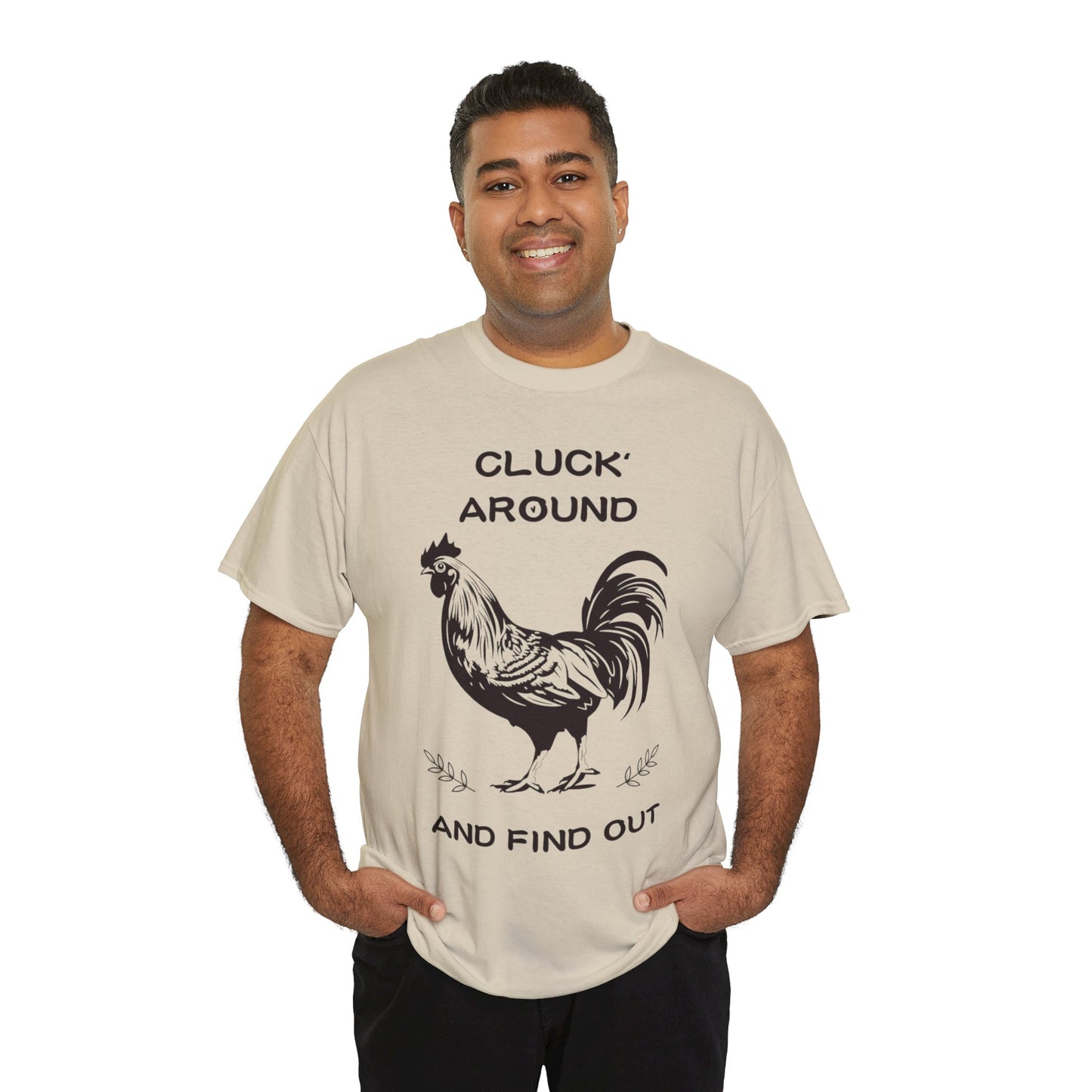 Cluck around and find out! Cotton Tee