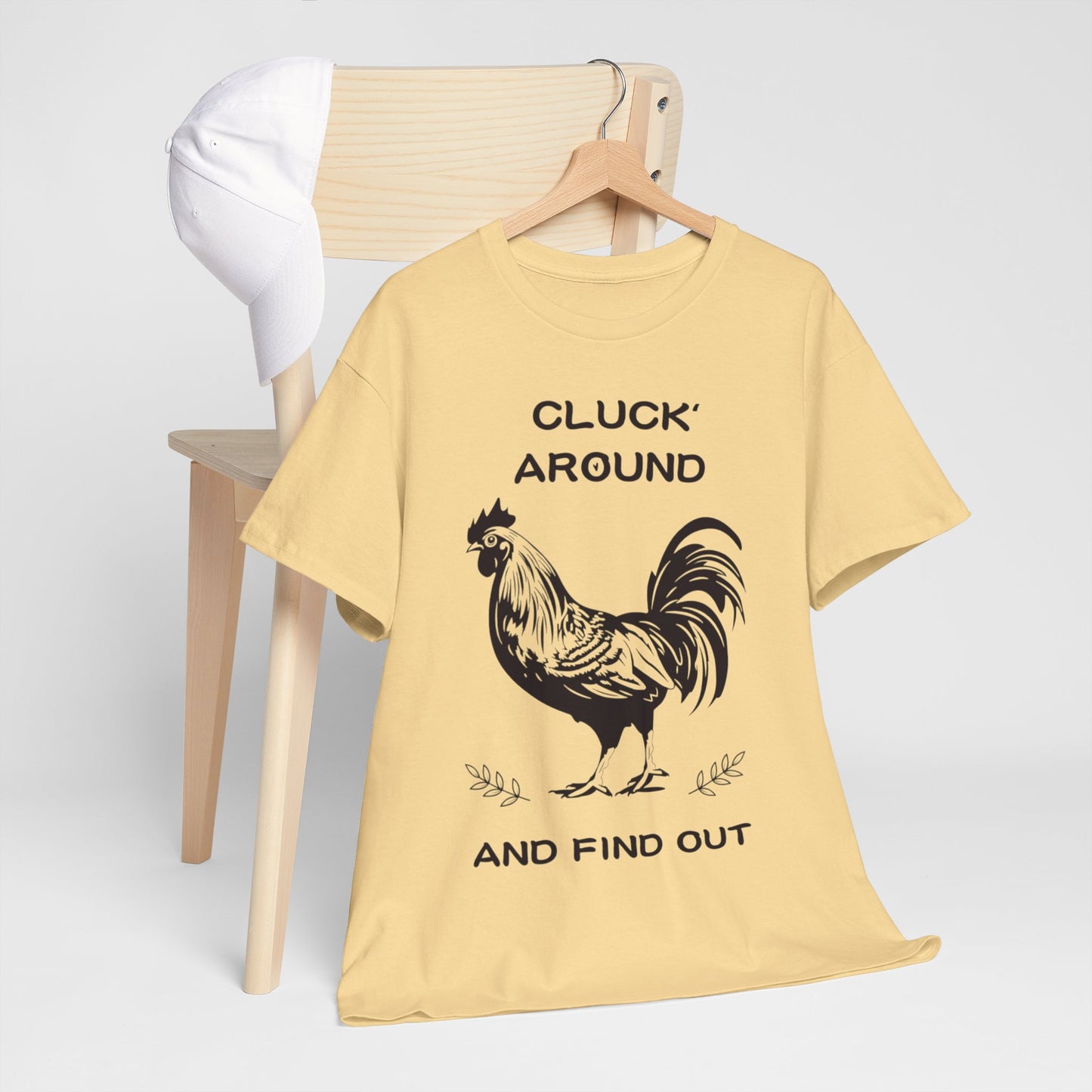 Cluck around and find out! Cotton Tee