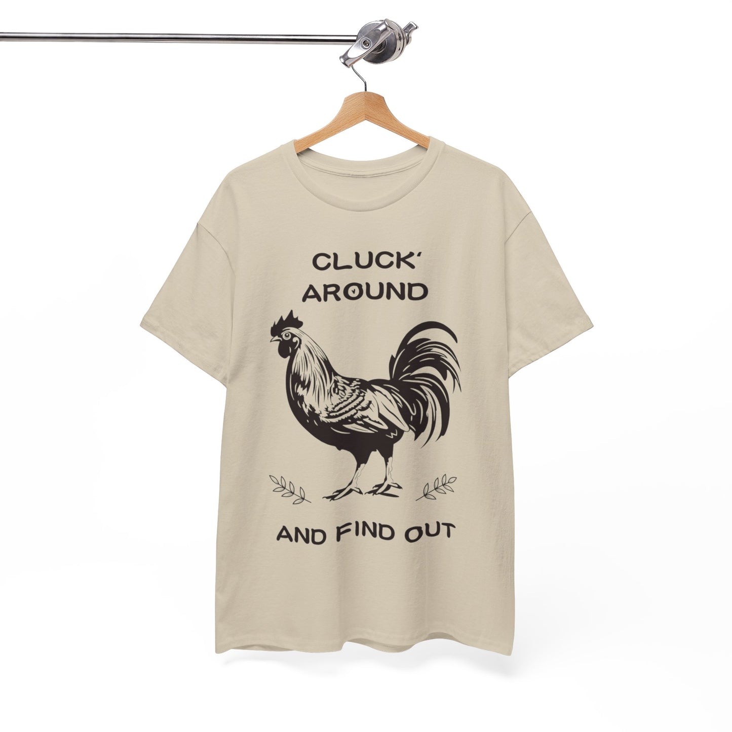 Cluck around and find out! Cotton Tee