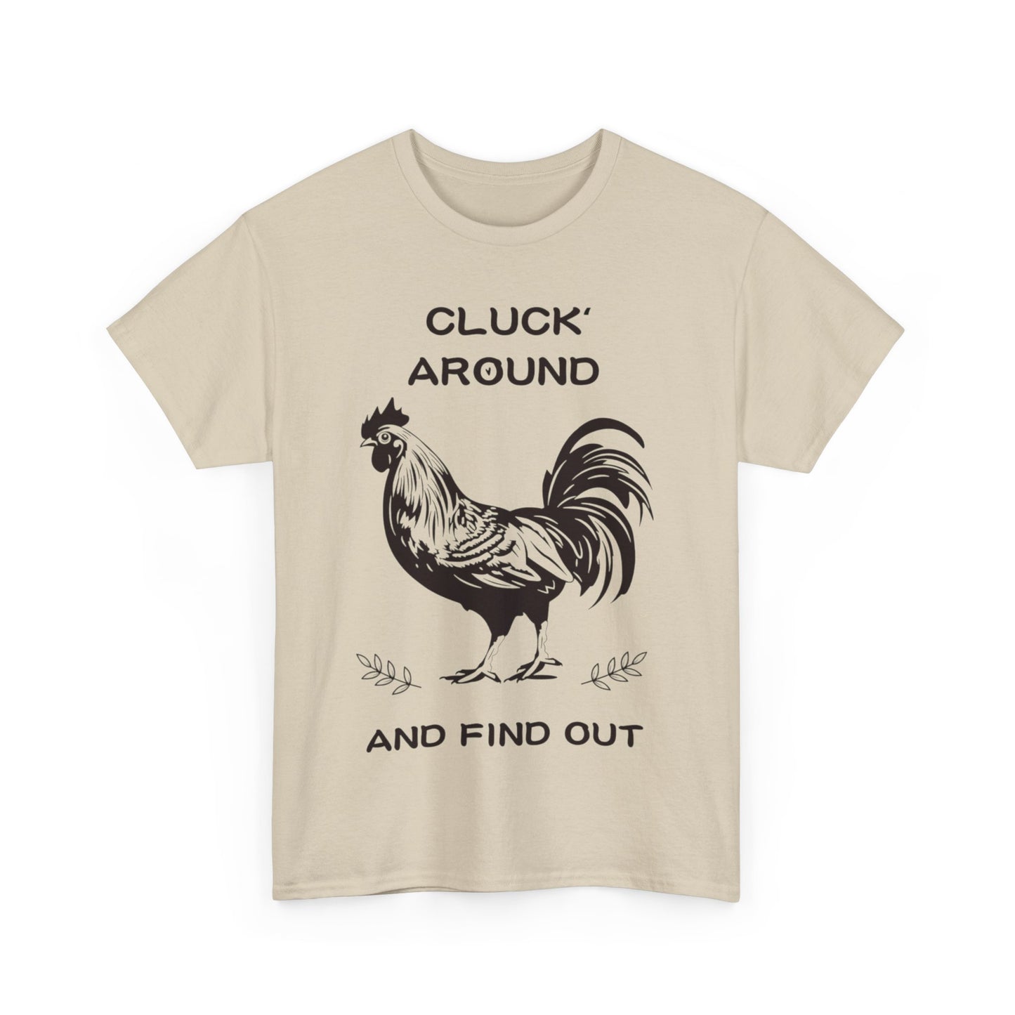 Cluck around and find out! Cotton Tee