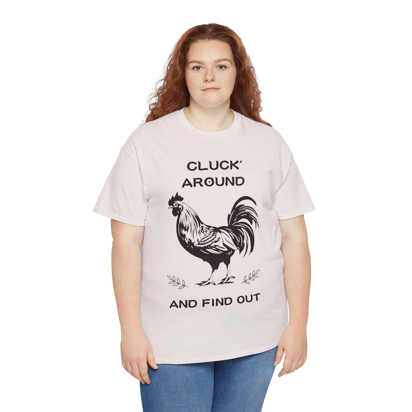 Cluck around and find out! Cotton Tee