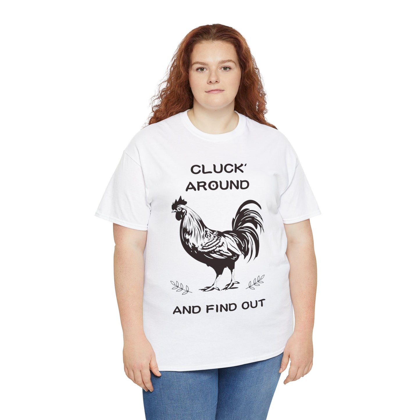 Cluck around and find out! Cotton Tee