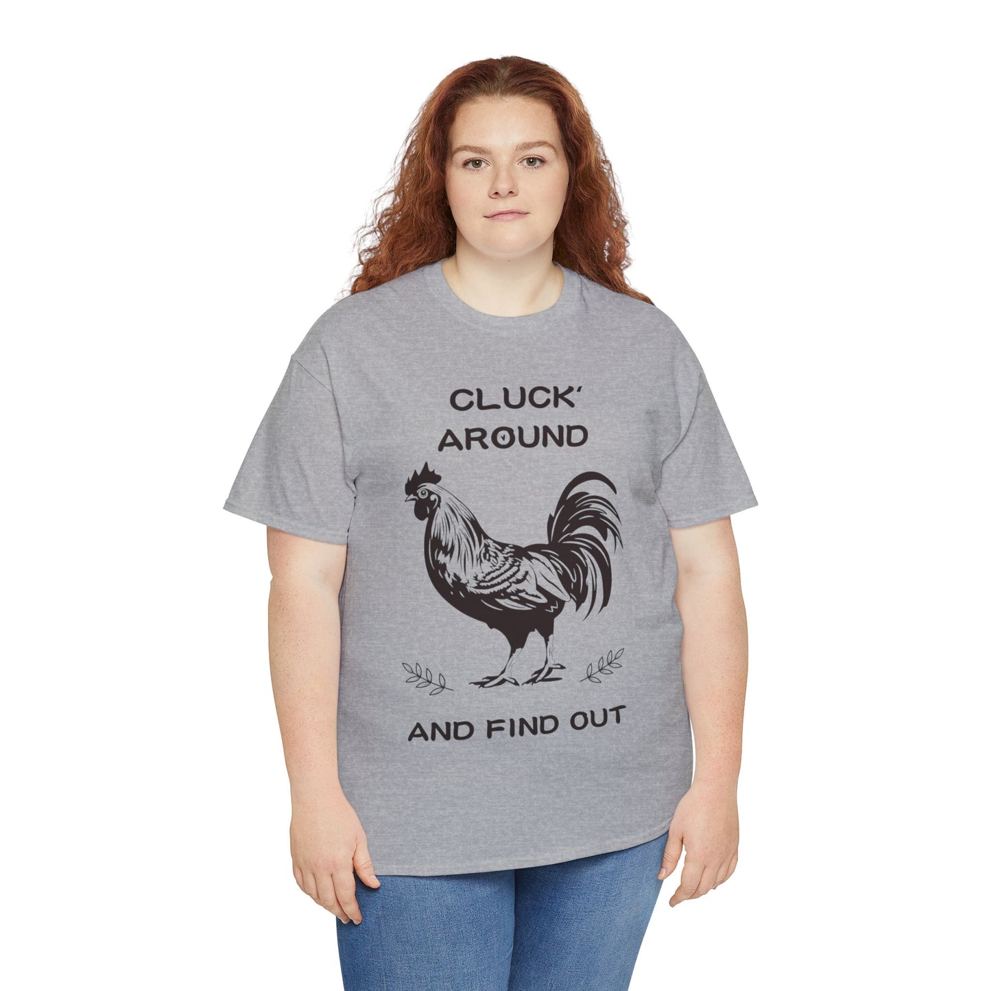 Cluck around and find out! Cotton Tee