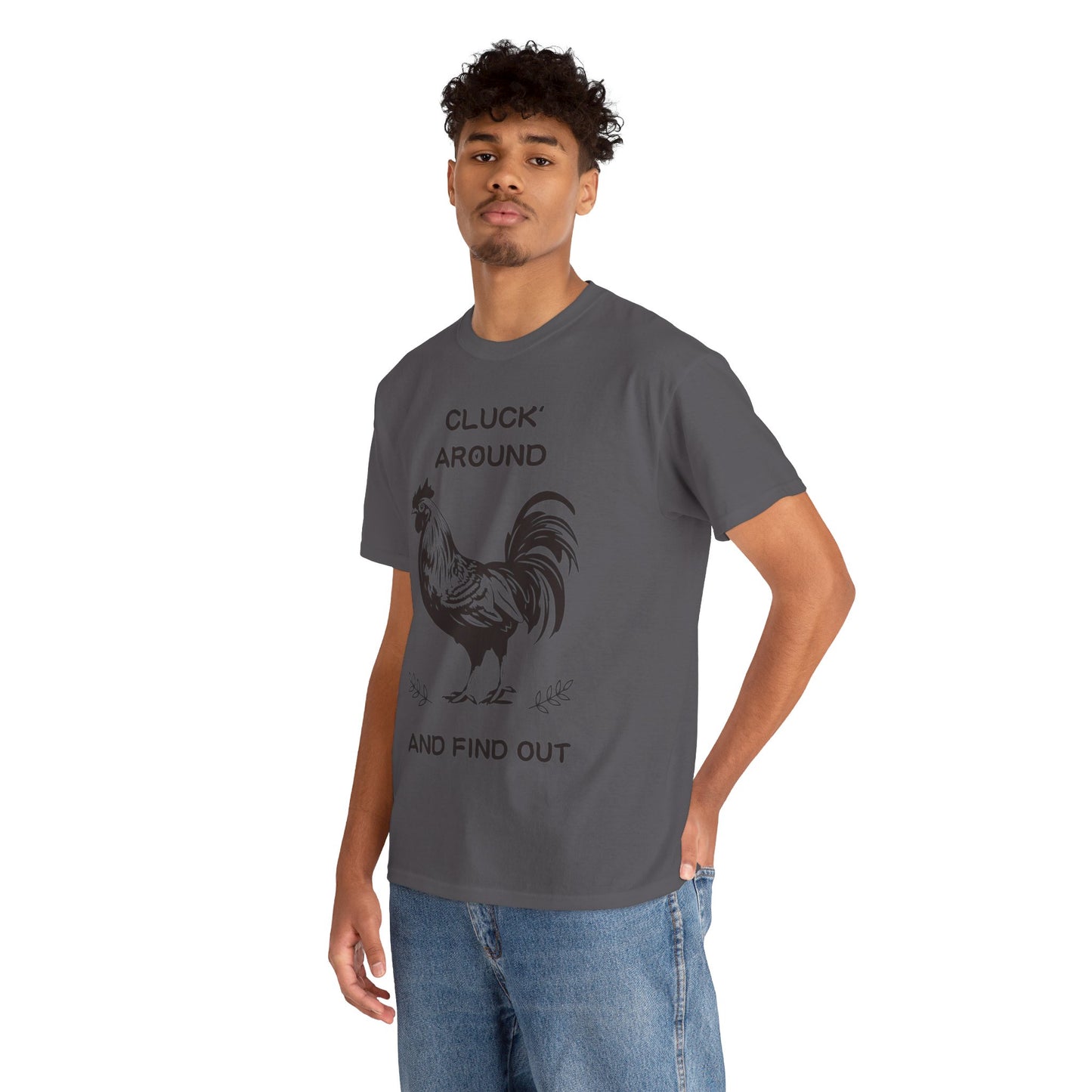 Cluck around and find out! Cotton Tee