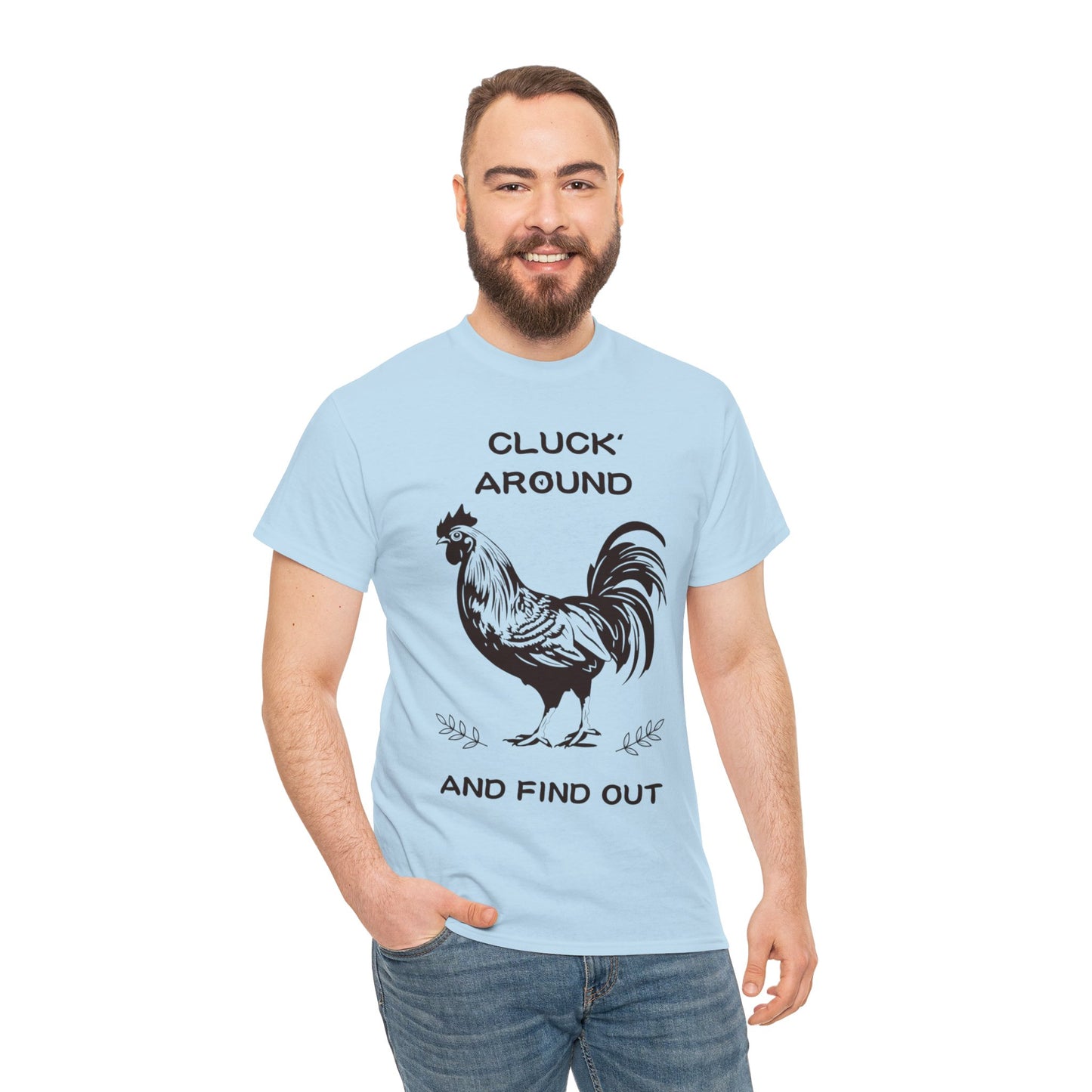 Cluck around and find out! Cotton Tee