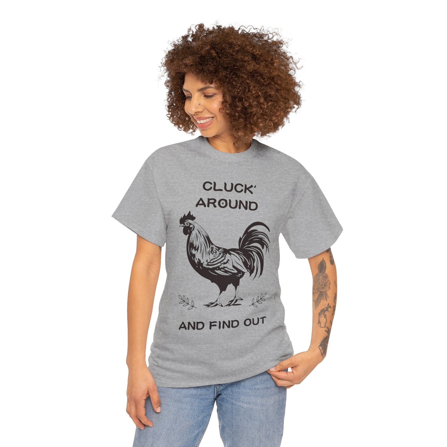 Cluck around and find out! Cotton Tee