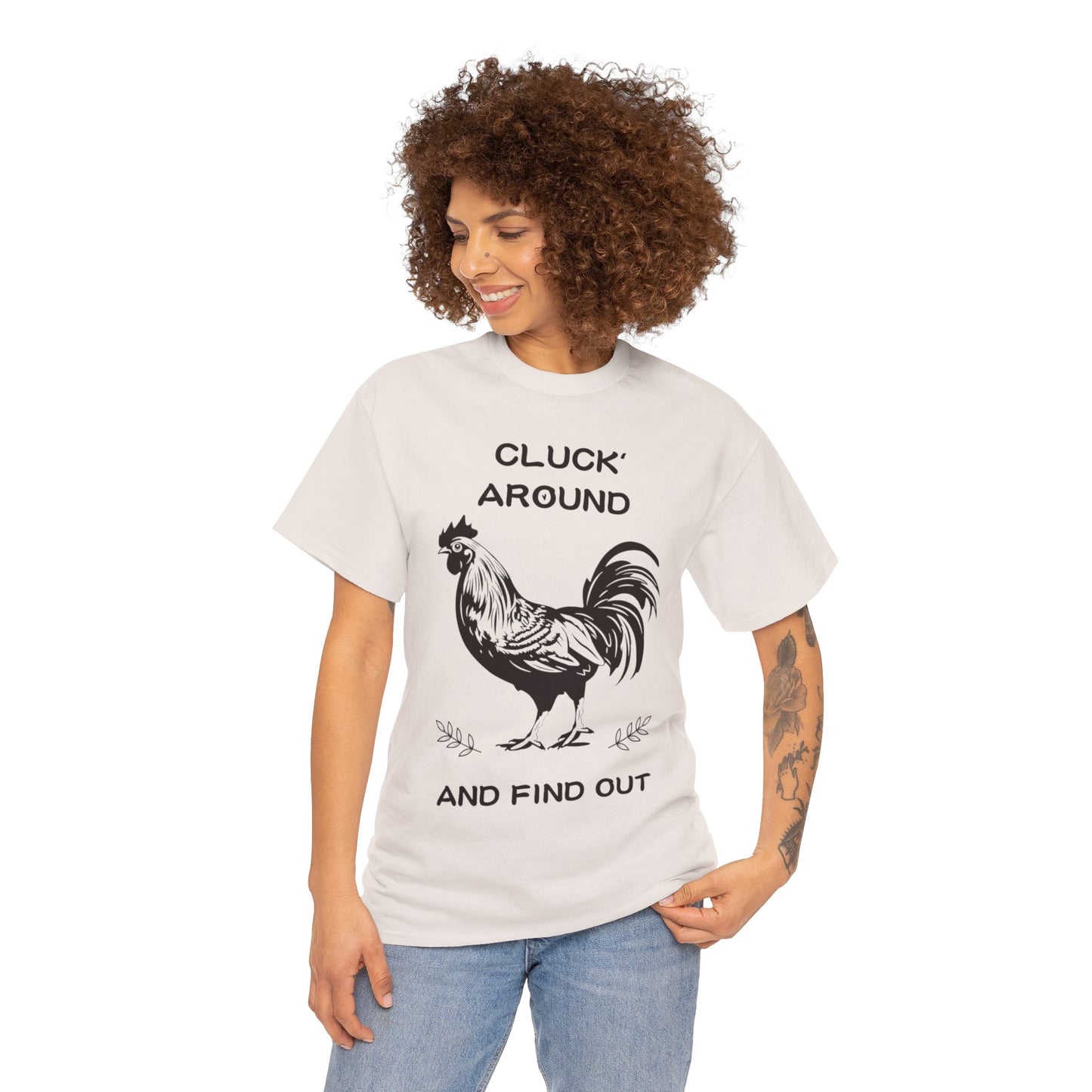 Cluck around and find out! Cotton Tee