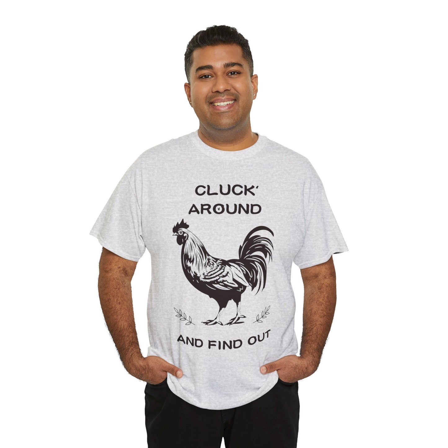 Cluck around and find out! Cotton Tee