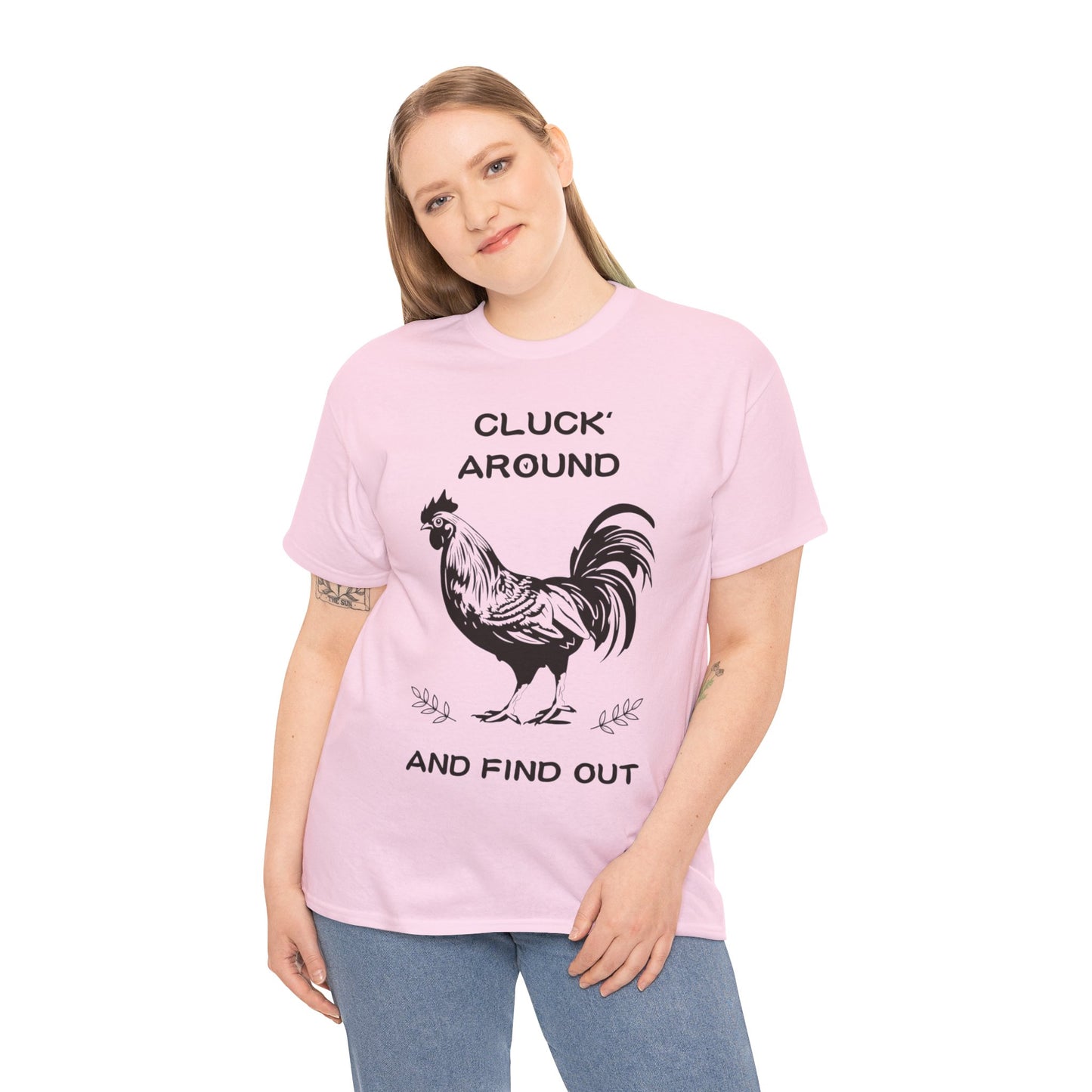 Cluck around and find out! Cotton Tee