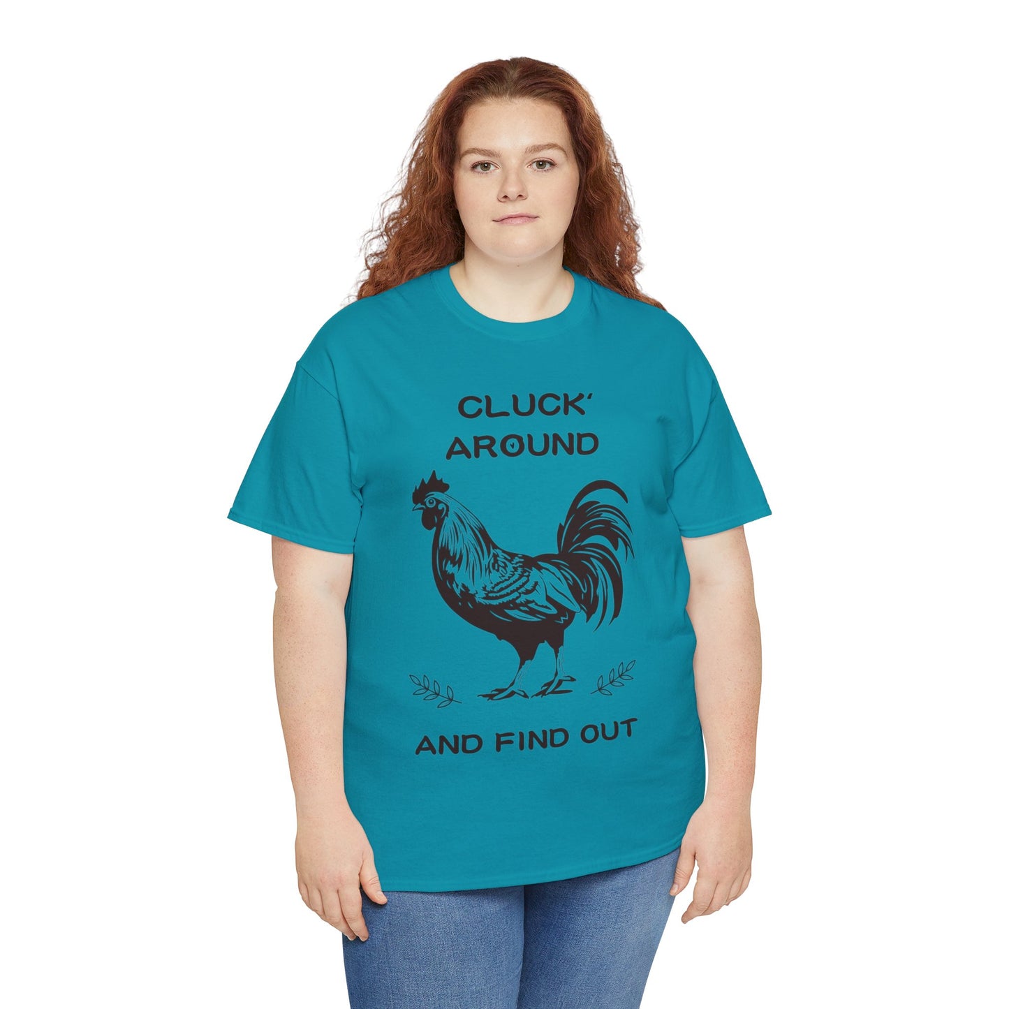 Cluck around and find out! Cotton Tee