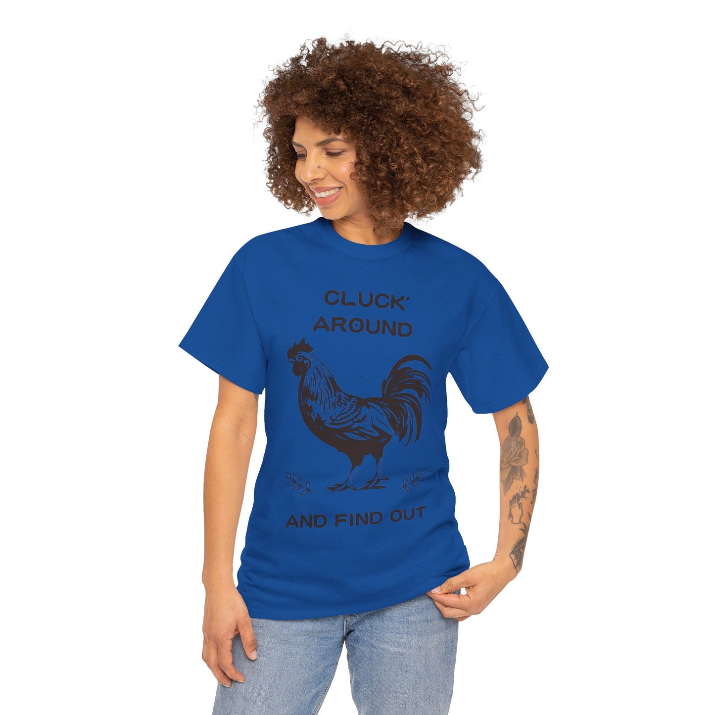 Cluck around and find out! Cotton Tee