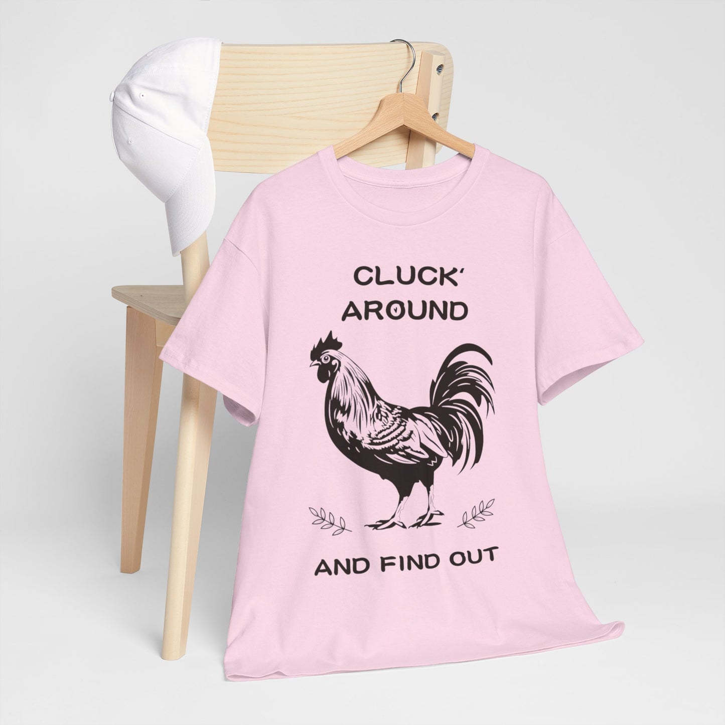 Cluck around and find out! Cotton Tee