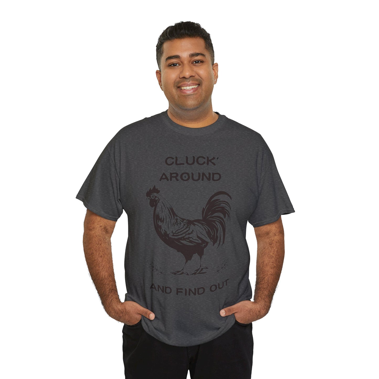 Cluck around and find out! Cotton Tee