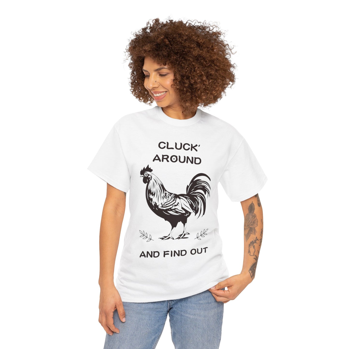 Cluck around and find out! Cotton Tee