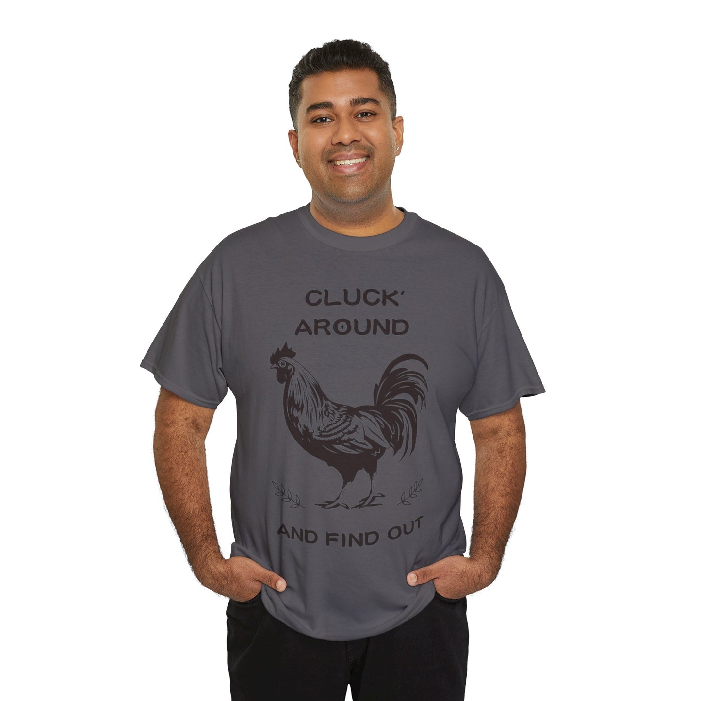 Cluck around and find out! Cotton Tee