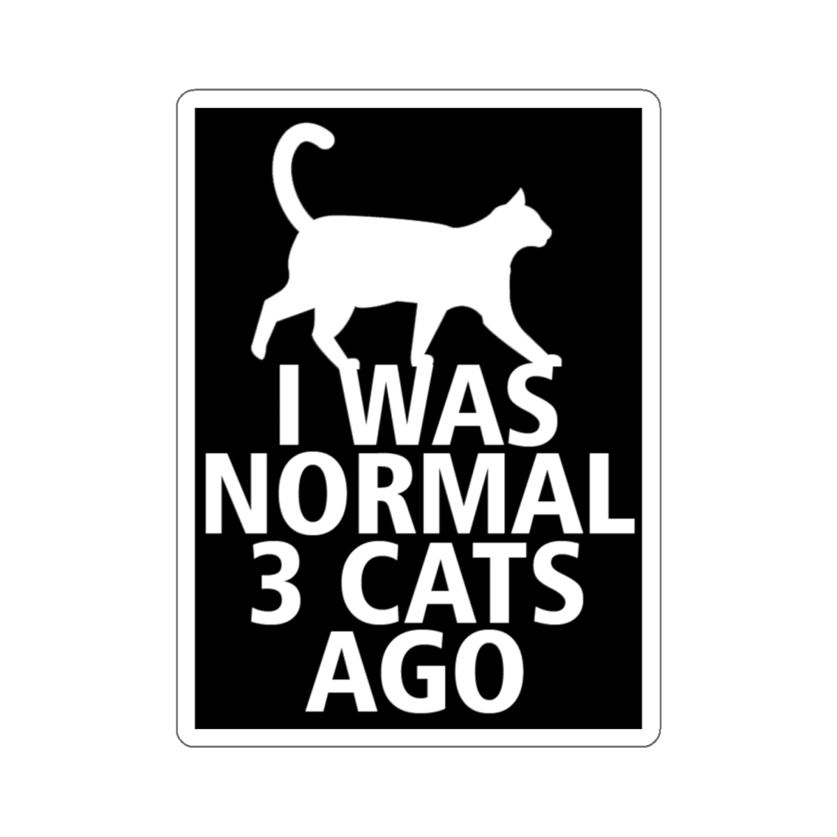 I Was Normal 3 Cats Ago! Stickers