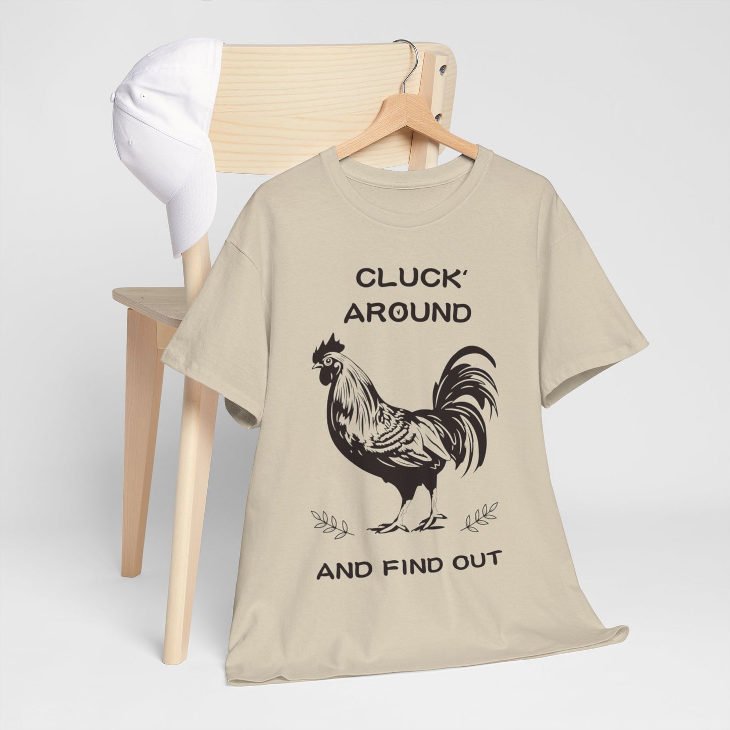 Cluck around and find out! Cotton Tee