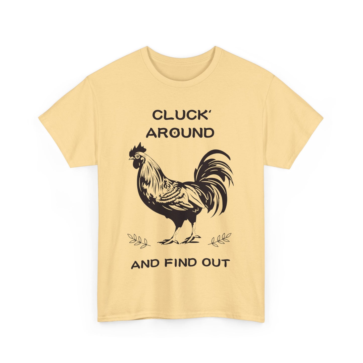 Cluck around and find out! Cotton Tee