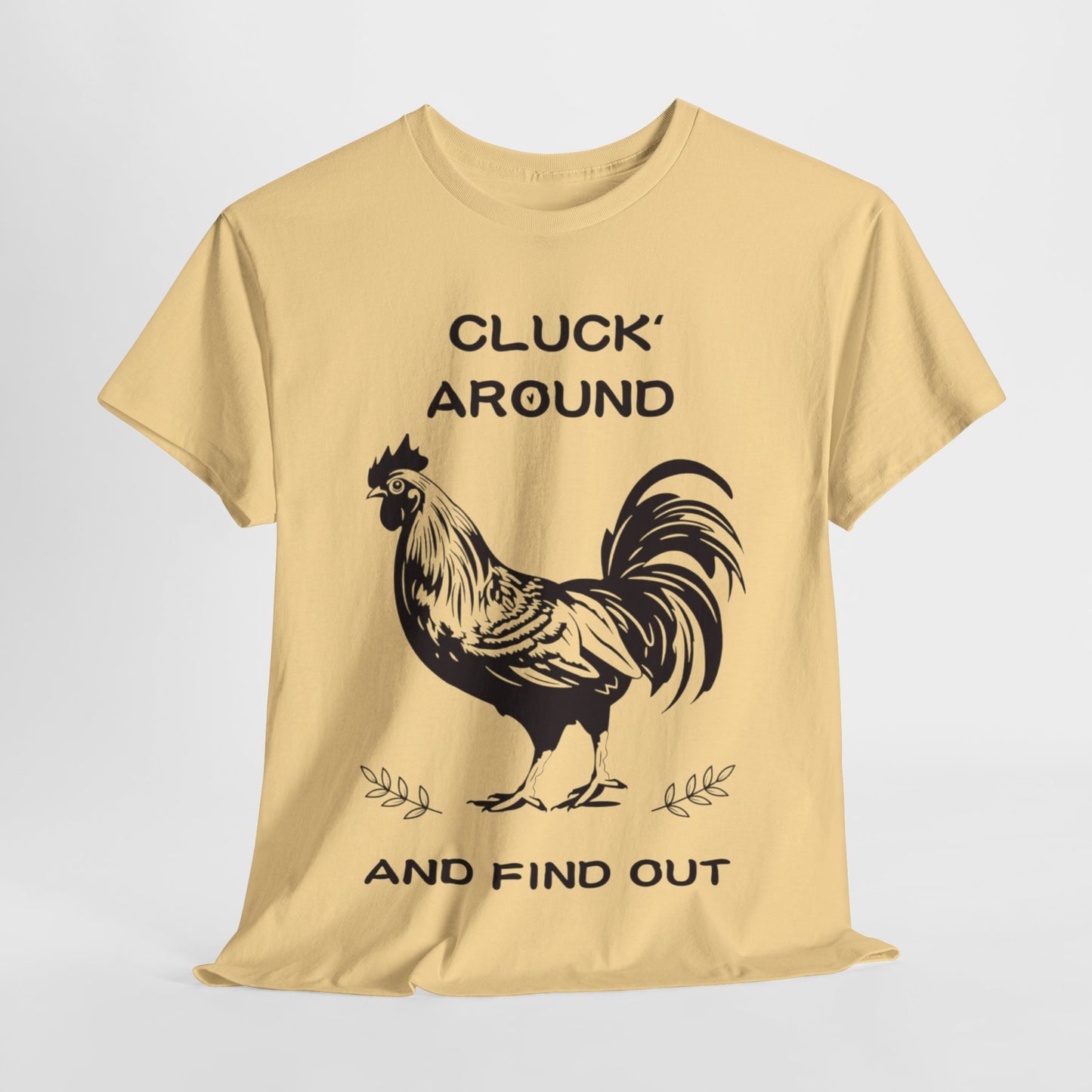 Cluck around and find out! Cotton Tee