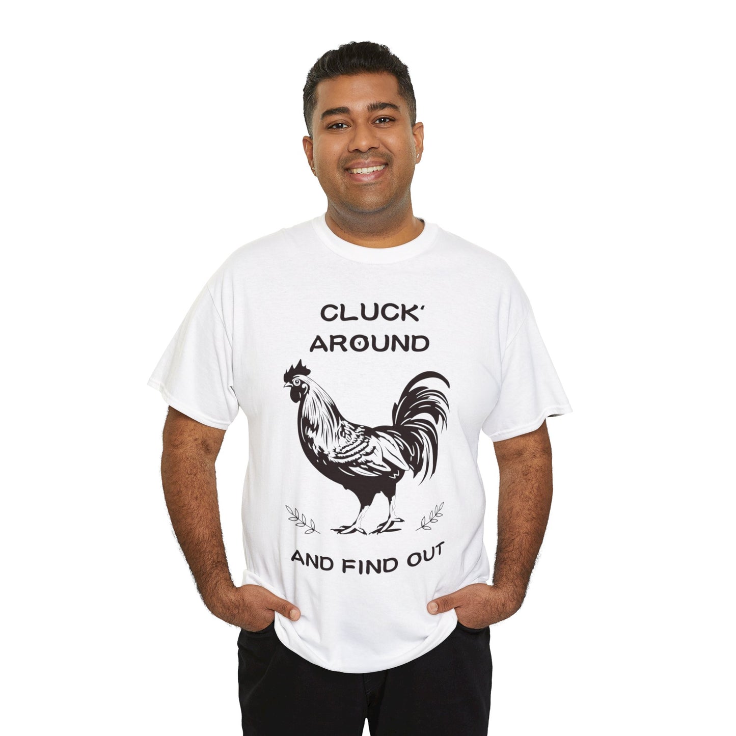 Cluck around and find out! Cotton Tee