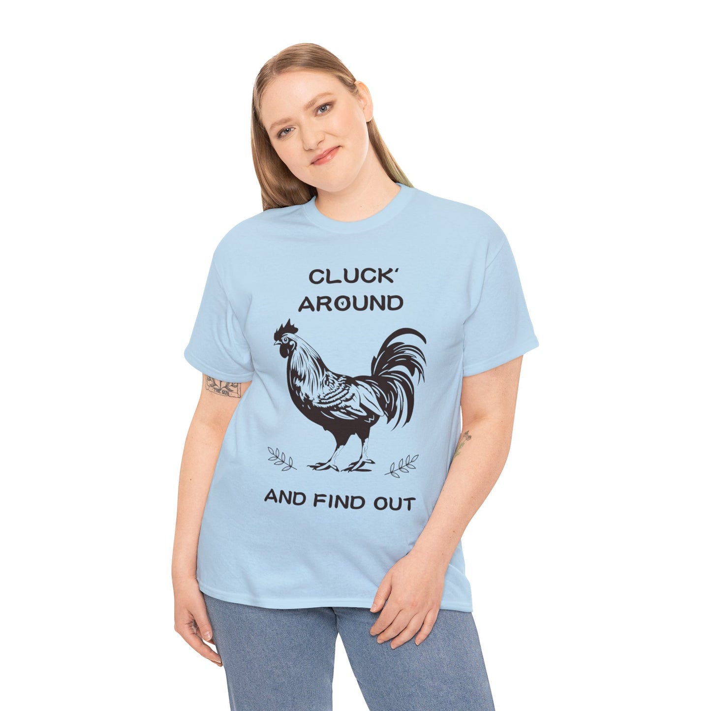 Cluck around and find out! Cotton Tee