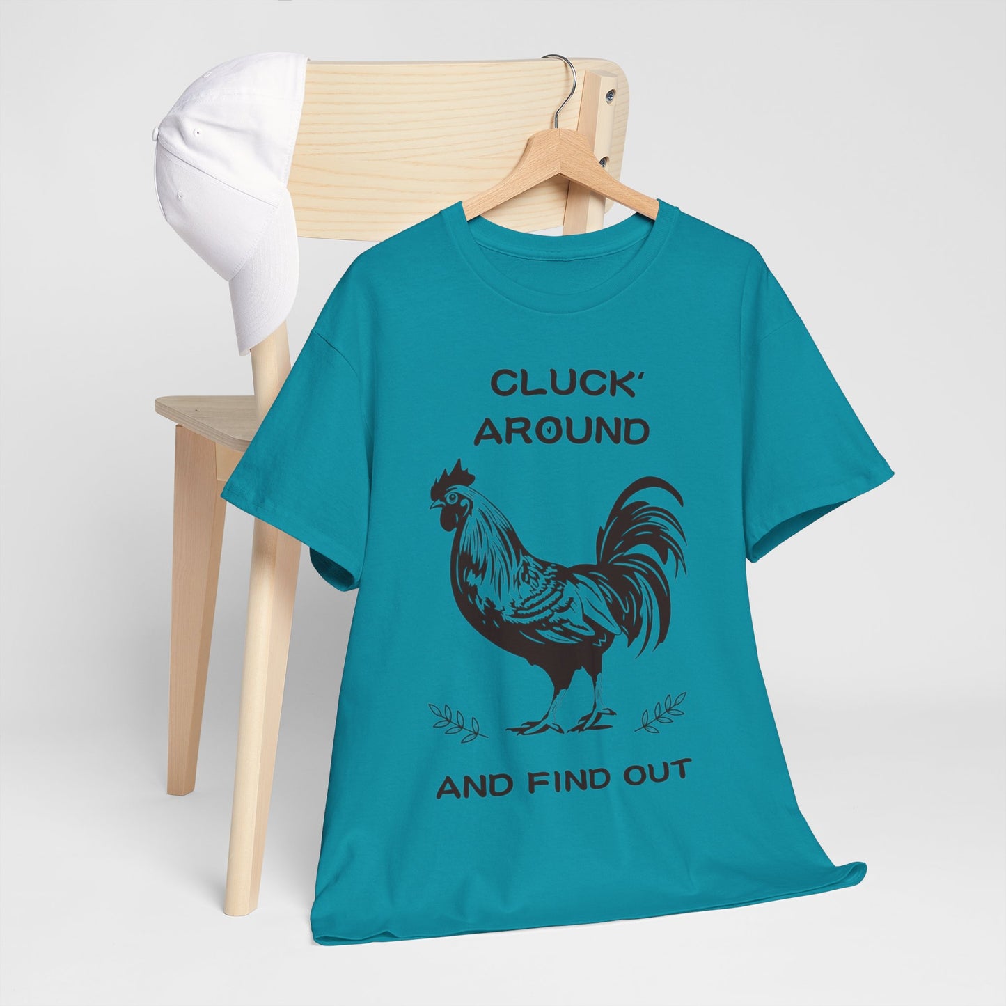 Cluck around and find out! Cotton Tee