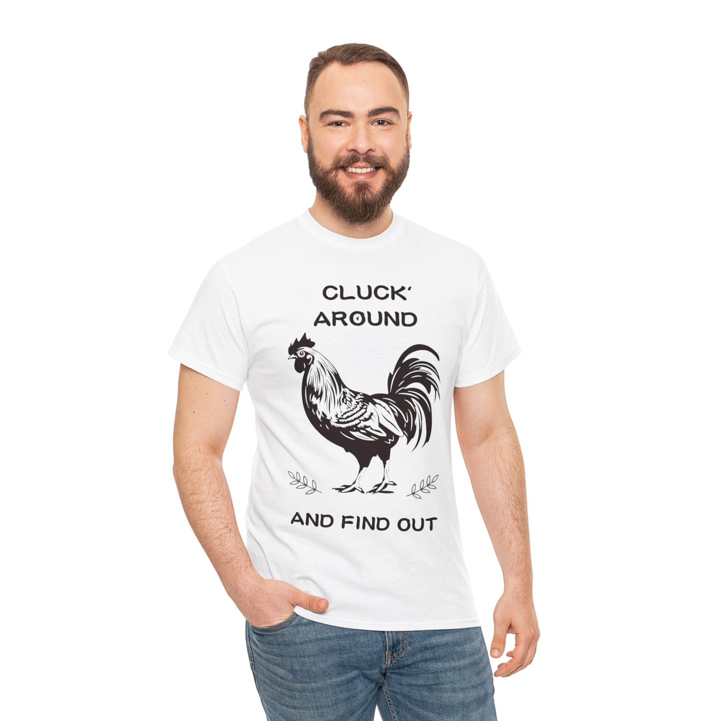 Cluck around and find out! Cotton Tee